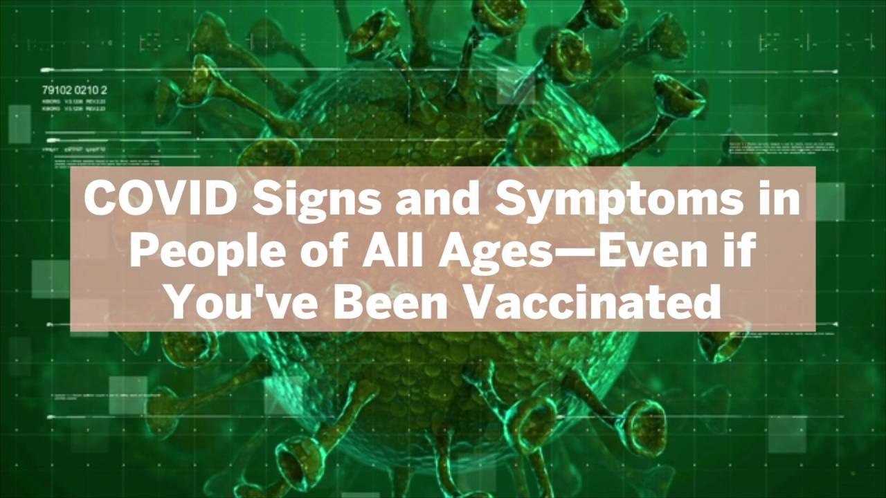 11 COVID Signs and Symptoms in People of All Ages—Even if You've Been Vaccinated