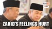 Zahid hurt people are accusing him of wanting to be PM