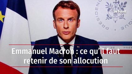 Emmanuel Macron : ce qu’il faut retenir de son allocution