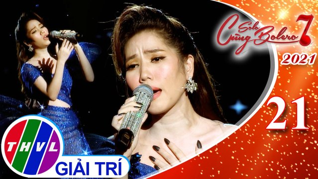 Solo cùng Bolero Mùa 7 - Tập 21: Khóc thầm, Xót xa - Lan Vy