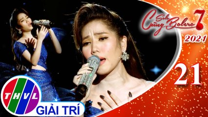 Solo cùng Bolero Mùa 7 - Tập 21: Khóc thầm, Xót xa - Lan Vy