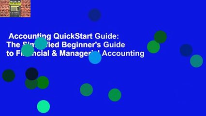 Accounting QuickStart Guide: The Simplified Beginner's Guide to Financial & Managerial Accounting