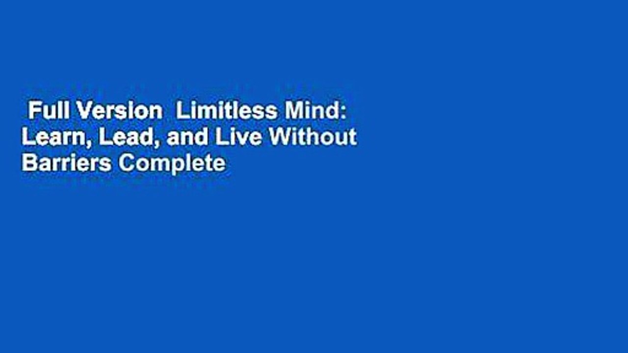 Full Version  Limitless Mind: Learn, Lead, and Live Without Barriers Complete