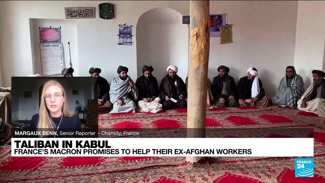 Taliban in Kabul: France's Macron promises to help their ex-Afghan workers