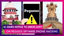 Supreme Court Issues Notice To Union Govt On Pegasus Spyware Phone Hacking