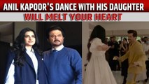 Anil Kapoor's dance with his newly wed daughter Rhea will melt your heart