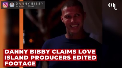 Danny Bibby claims Love Island producers edited footage to make him look ‘psycho’