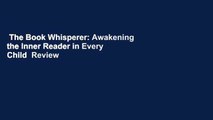 The Book Whisperer: Awakening the Inner Reader in Every Child  Review