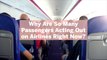 Why Are So Many Passengers Acting Out on Airlines Right Now? Experts Share Some Fascinating Insight