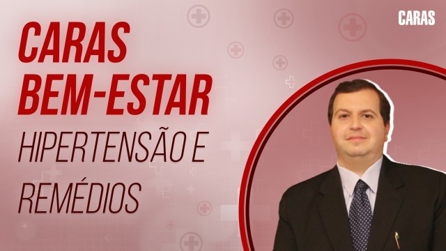 HIPERTENSÃO ARTERIAL: A MEDICAÇÃO É NECESSÁRIA ATÉ QUANDO? DR. EDMO ATIQUE RESPONDE! | CARAS BEM-ESTAR