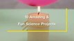 10 amazing fun and science experiments compilation do it at home   amazing fun and science project