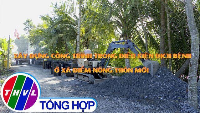 Nông thôn ngày nay: Xây dựng công trình trong điều kiện dịch bệnh ở xã điểm nông thôn mới