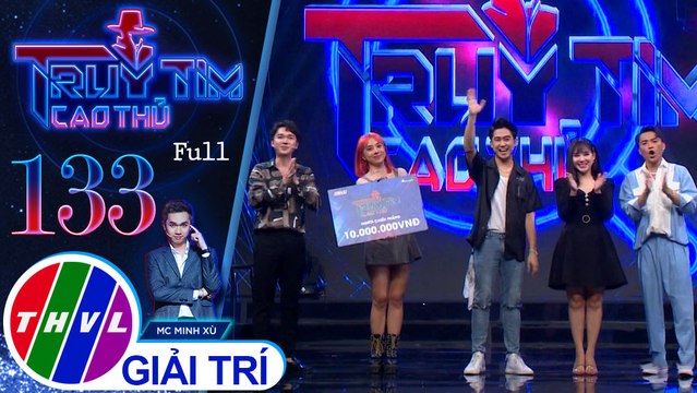 Truy tìm cao thủ - Tập 133 FULL: Ca sĩ Miko Lan Trinh, ca sĩ - MC Quốc Bảo, Yến Lê, Phạm Việt Thắng