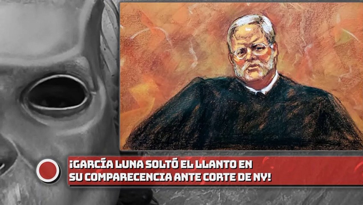 ¡GARCÍA  LUNA SOLTÓ EL LLANTO EN SU COMPARECENCIA ANTE CORTE DE NY!