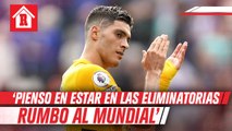 Raúl Jiménez sobre Selección Mexicana: 'Ya pienso en estar en la eliminatoria rumbo al mundial'