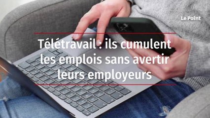 Télétravail : ils cumulent les emplois sans avertir leurs employeurs
