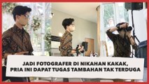 Jadi Fotografer di Nikahan Kakak, Pria Ini Dapat Tugas Tambahan Tak Terduga