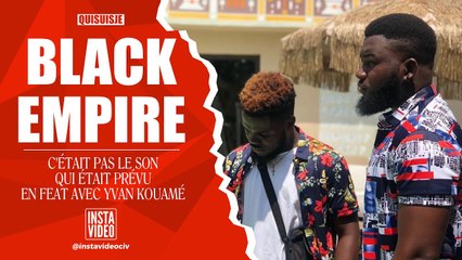 CE N'ETAIT PAS LE SON QUI ETAIT PREVU EN FEAT AVEC YVAN KOUAME - BLACK EMPIRE