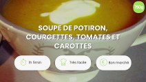 Soupe de potiron, courgettes, tomates et carottes