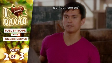 I Heart Davao: Full Episode 11 (Part 2/3) | with English subs