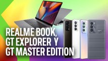 REALME GT MASTER EDITION, EXPLORER EDITION y REALME BOOK ¡El PRIMER portátil de REALME!