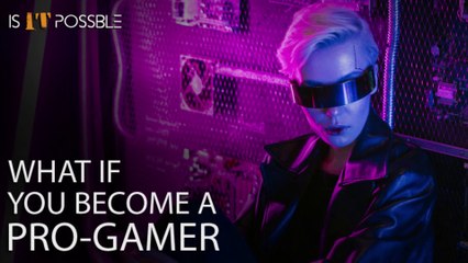 What If You Become A Pro-Gamer | Professional Gaming industry Earnings