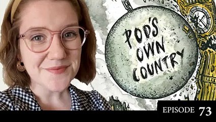 Pods Own Country Episode 73