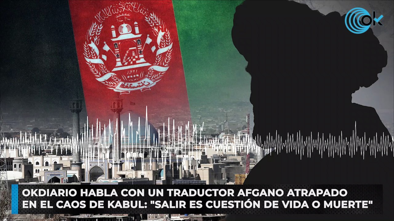 OKDIARIO habla con un traductor afgano atrapado en el caos de Kabul: "Salir es cuestión de vida o muerte"
