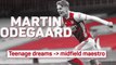 Martin Odegaard - teenage dreams to midfield maestro