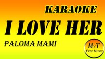 Paloma Mami - I Love Her - Karaoke / Instrumental / Letra / Lyrics