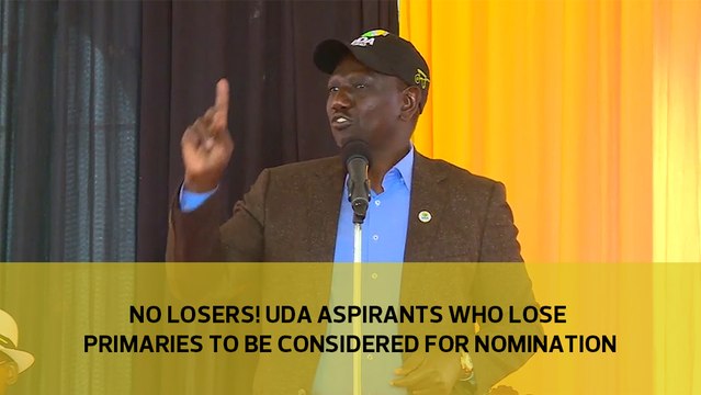 No losers! UDA aspirants who lose primaries to be considered for nomination
