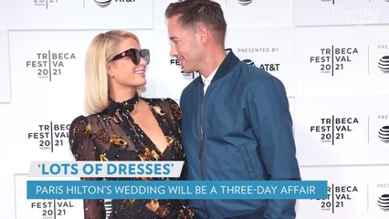 Paris Hilton Will Have 10 Dresses for Her Three-Day Wedding Affair: 'I'm Not a Bridezilla At All'