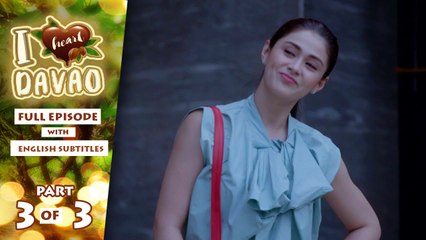 I Heart Davao: Full Episode 14 (Part 3/3) | with English subs