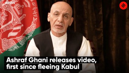 Ashraf Ghani releases video, first since fleeing Kabul