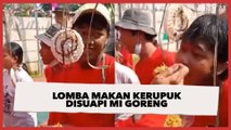 Viral Lomba Makan Kerupuk Sambil Disuapi Mi Goreng, 'Nggak Sekalian Pakai Nasi Padang?'