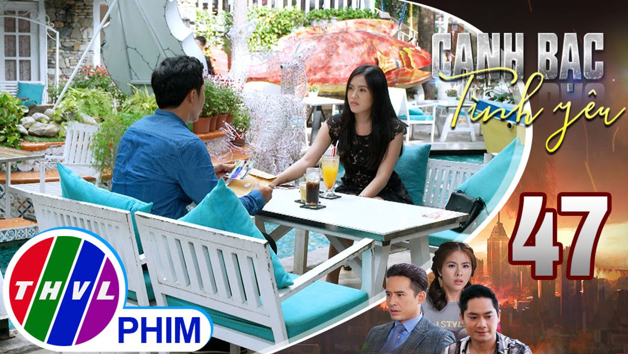 Canh bạc tình yêu - Tập 47[1]: Kiệt muốn giúp Khánh Hà tìm cha của bé Tiền