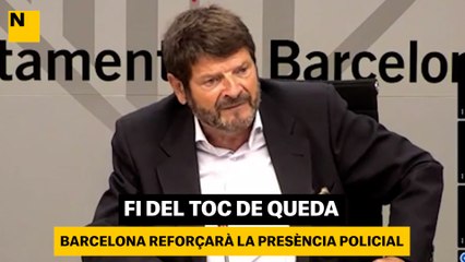 Fi del toc de queda: Barcelona reforçarà la presència policial