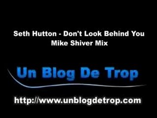 Seth Hutton - Dont Look Behind You (Mike Shiver Remix)