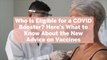 Who Is Eligible for a COVID Booster? Here's What to Know About the New Advice on Vaccines