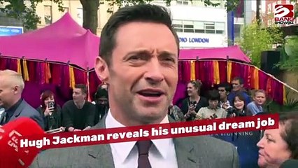 Hugh Jackman Reveals Unusual Dream Job