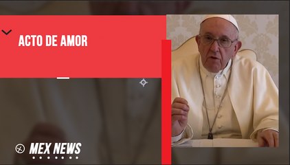 "VACUNARSE ES UN ACTO DE AMOR": PAPA FRANCISCO