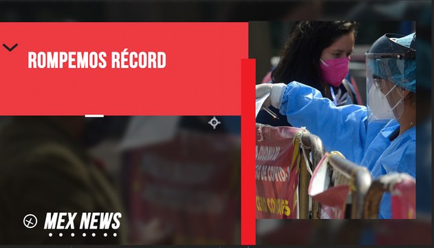 RÉCORD DE CONTAGIOS DE COVID-19 EN MÉXICO