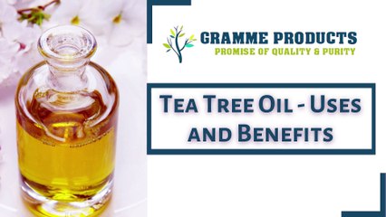 Tea Tree Oil - Uses and Benefits
