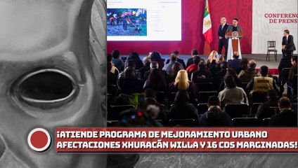 ¡Atiende Programa de Mejoramiento Urbano afectaciones por huracán Willa y 16 ciudades marginadas!
