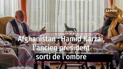 Afghanistan : Hamid Karzai, l'ancien président sorti de l'ombre