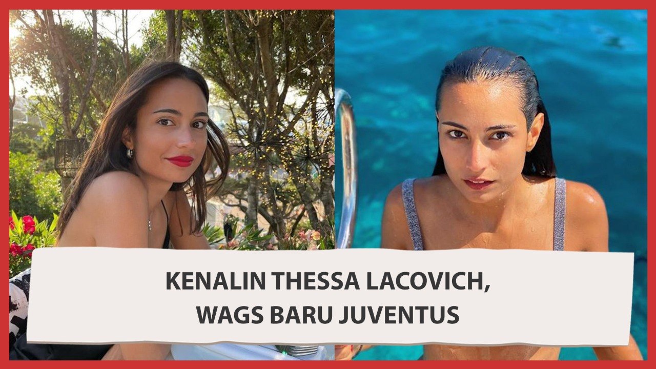 Kenalin Nih! Thessa Lacovich, WAGs Baru Juventus
