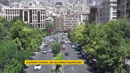 Nucléaire iranien : nouvelles inquiétudes