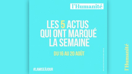 La Mise à jour (MAJ) : 60 secondes pour rattraper l'actu de la semaine du 16 au 20 août