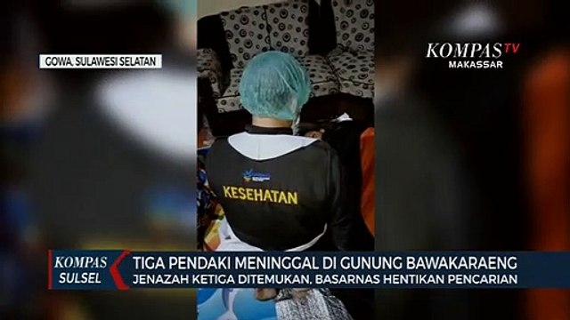 Jenazah Ketiga Pendaki Meninggal Di Gunung Bawakaraeng Ditemukan, Basarnas Hentikan Pencarian