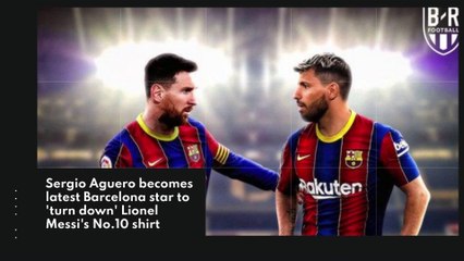 Sergio Aguero becomes latest Barcelona star to 'turn down' Lionel Messi's No.10 shirt